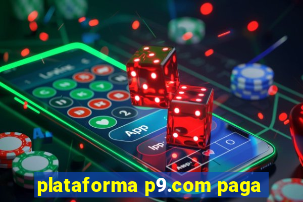 plataforma p9.com paga